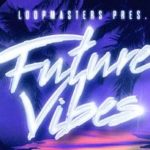 Featured image for “Loopmasters released Future Vibes”