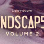 Featured image for “Loopmasters released Landscapes 2”