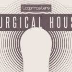 Featured image for “Loopmasters released Surgical House”