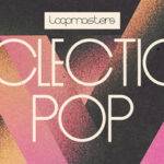 Featured image for “Loopmasters released Eclectic Pop”